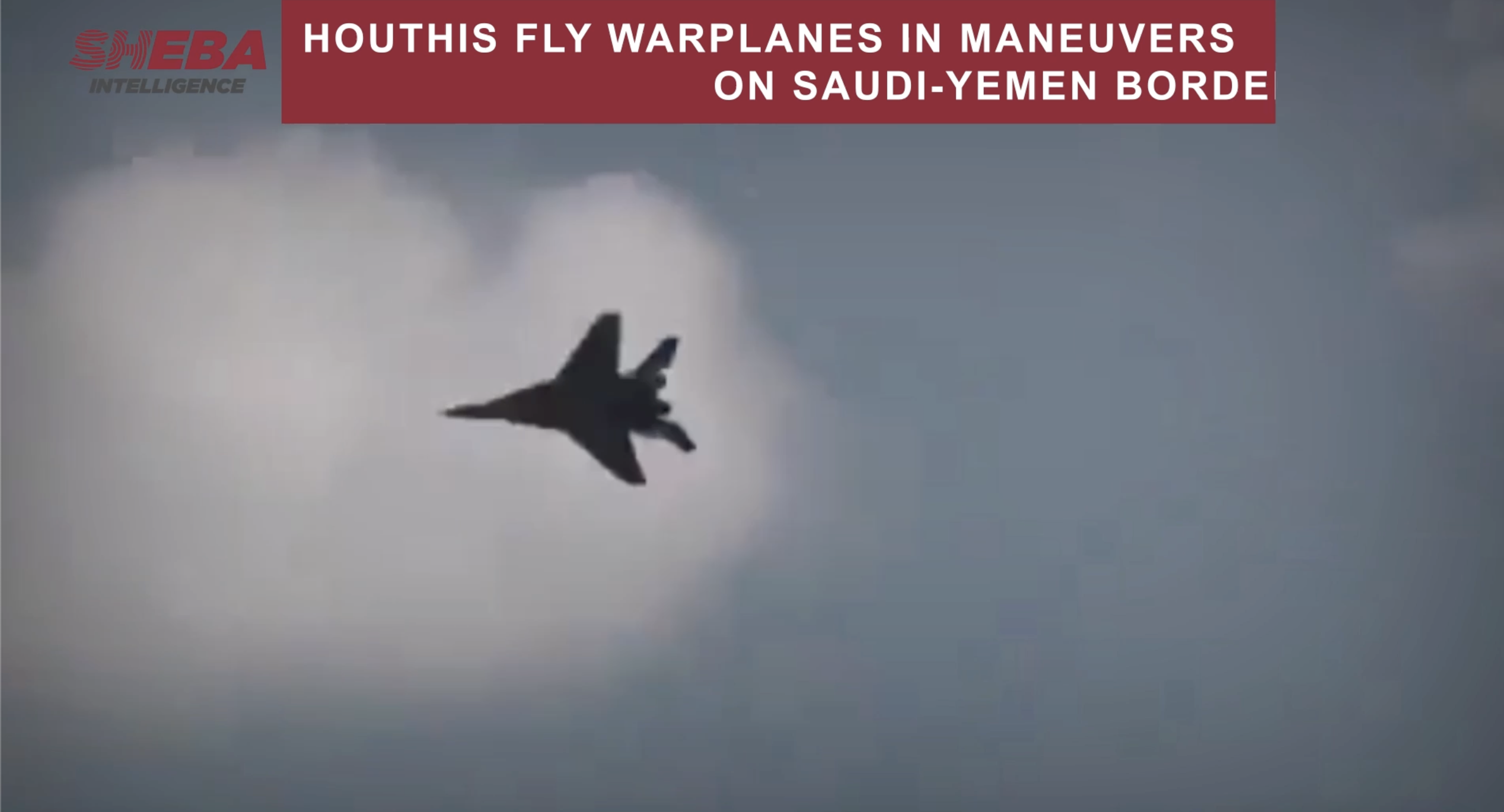 Houthis Fly Warplanes in Maneuvers on Saudi-Yemen Border