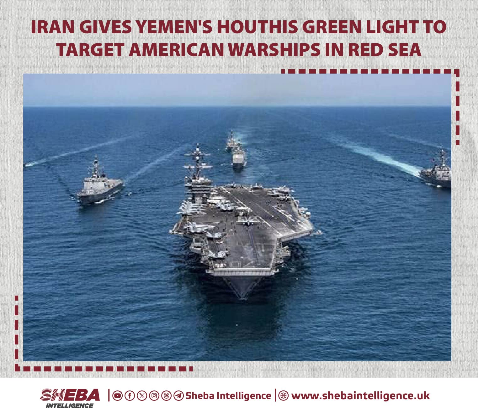 Iran Gives Yemen's Houthis Green Light to Target American Warships in Red Sea