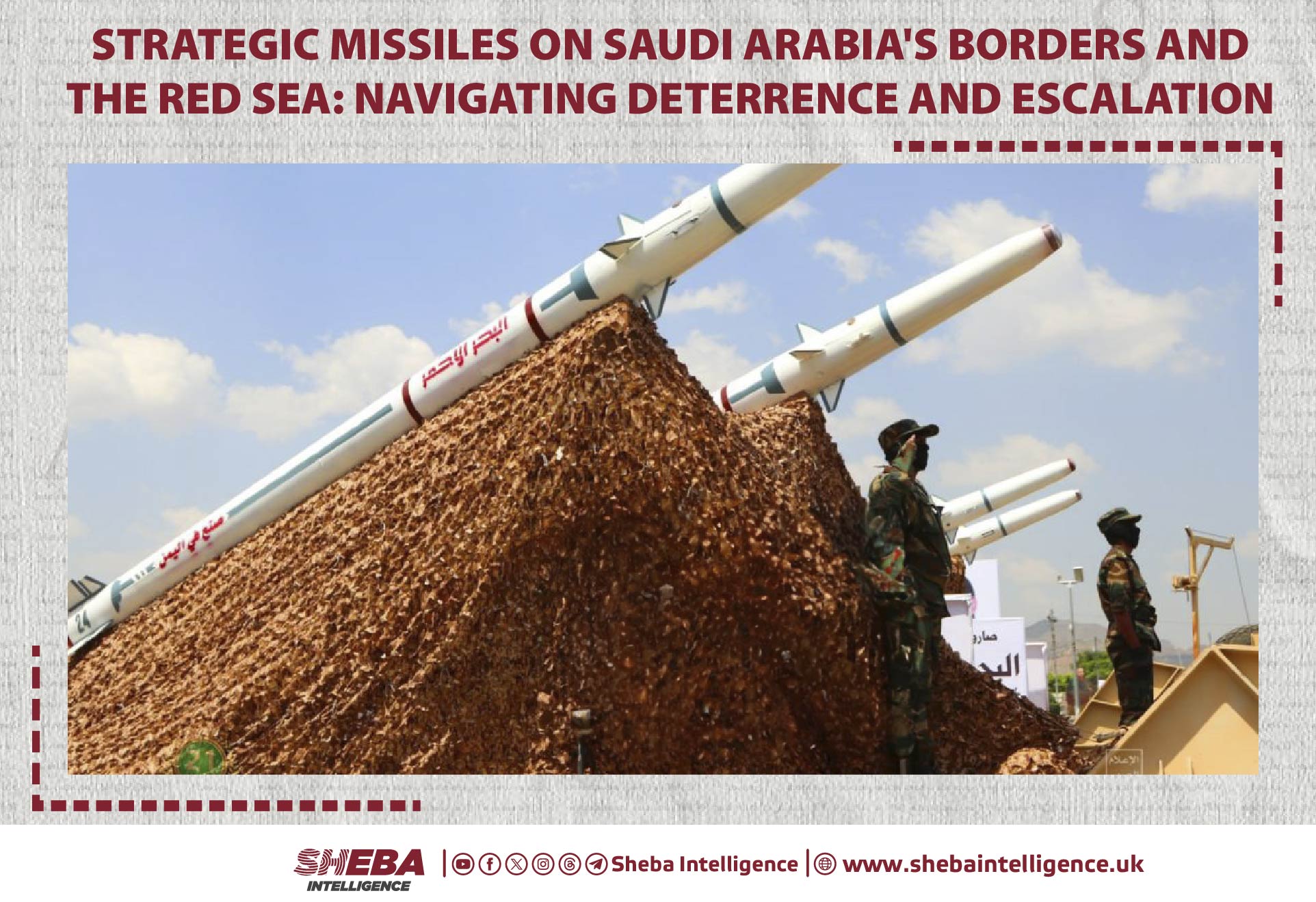 Strategic Missiles on Saudi Arabia's Borders and the Red Sea: Navigating Deterrence and Escalation