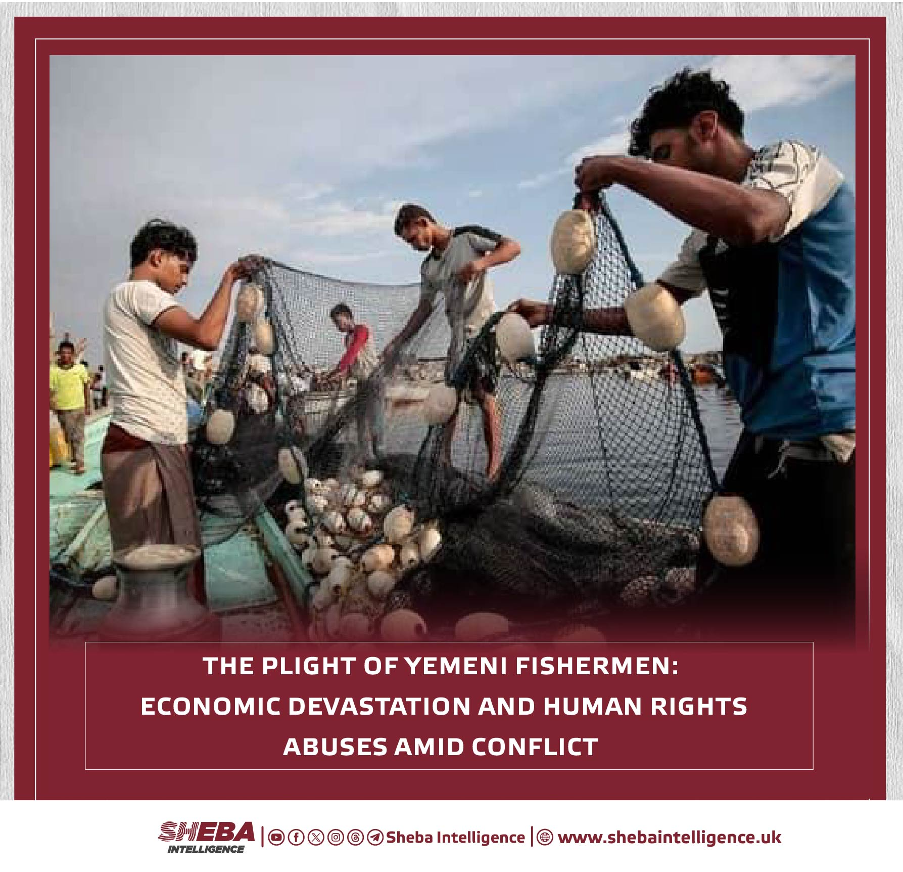The Plight of Yemeni Fishermen: Economic Devastation and Human Rights Abuses Amid Conflict