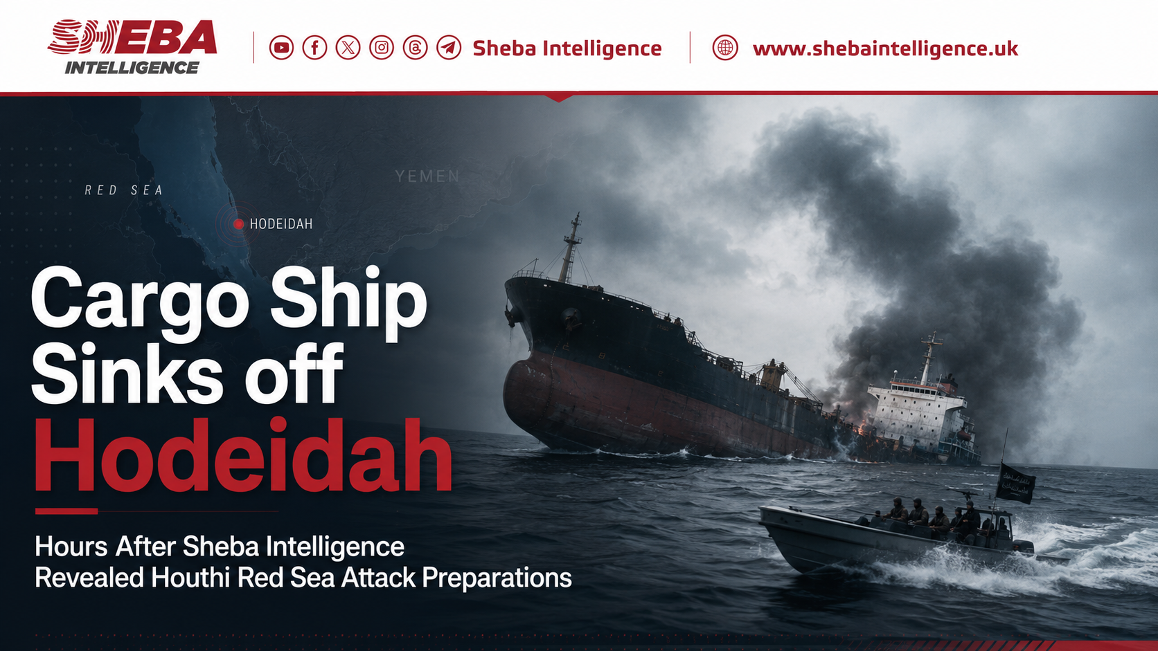 Cargo Ship Sinks off Hodeidah Hours After Sheba Intelligence Revealed Houthi Red Sea Attack Preparations