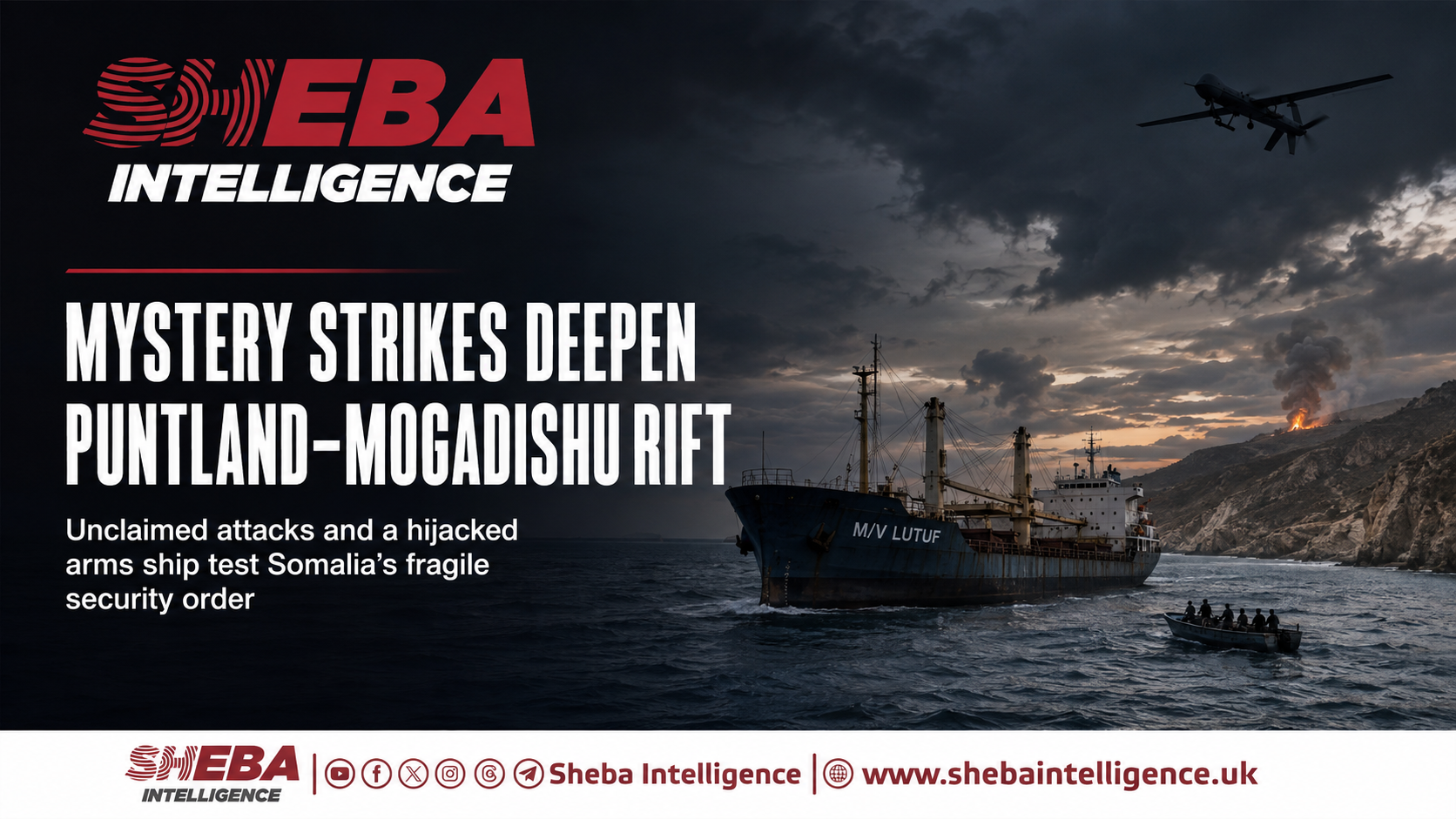 Mystery Strikes Deepen Puntland–Mogadishu Rift Over Hijacked Arms Ship