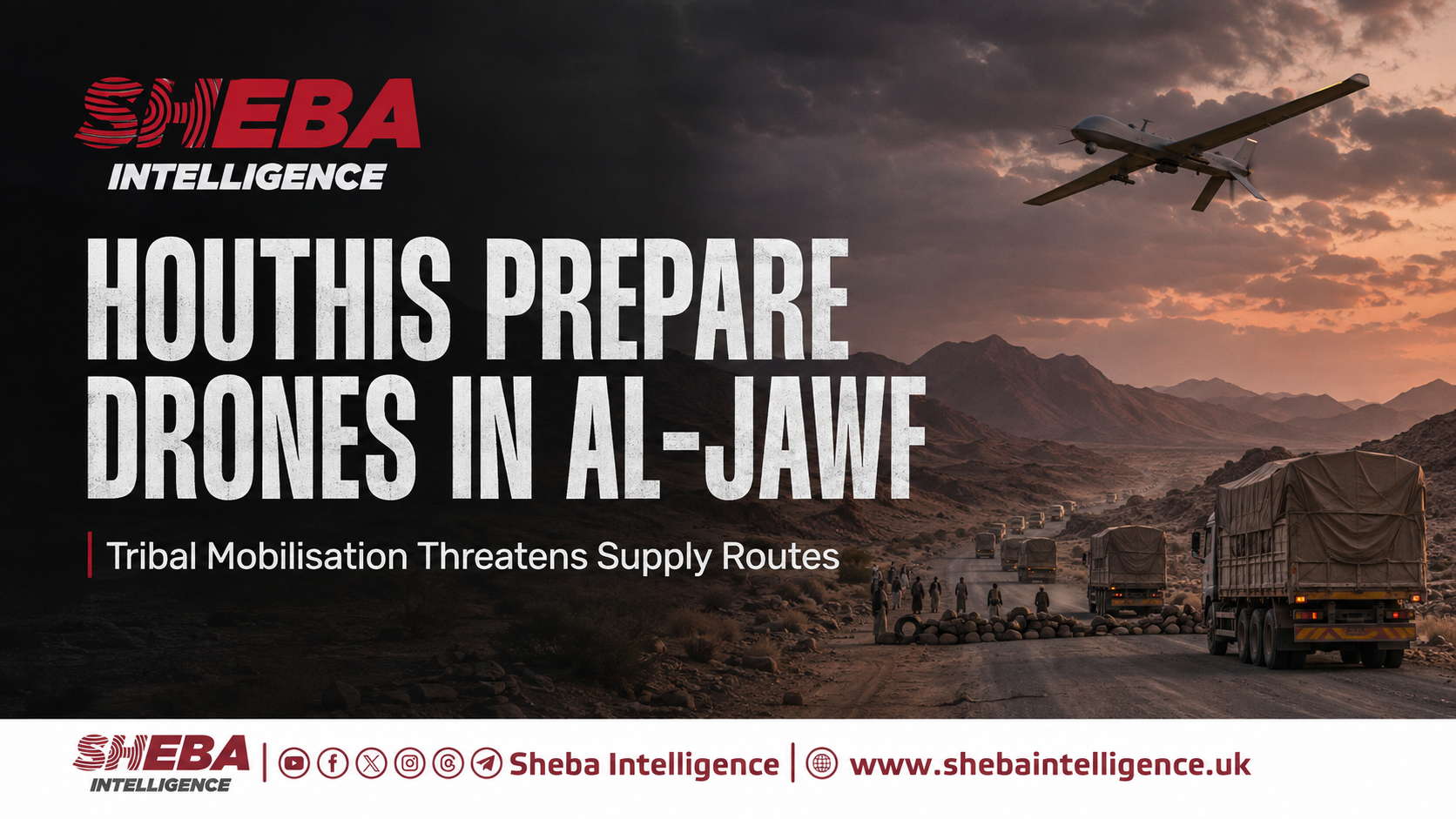 Houthis Prepare Drones in Al-Jawf as Tribal Mobilisation Threatens Supply Routes
