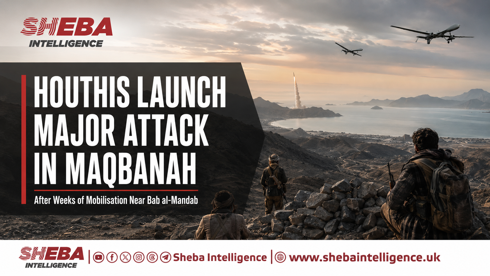 Houthis Launch Major Attack in Maqbanah After Weeks of Mobilisation Near Bab al-Mandab
