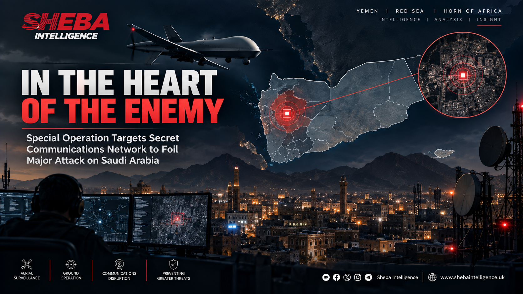“In the Heart of the Enemy”..Special Operation Targets Secret Communications Network to Foil Major Attack on Saudi Arabia