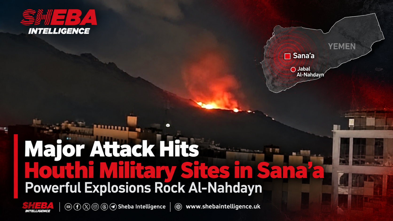 Major Attack Hits Houthi Military Sites in Sana’a, Powerful Explosions Rock Al-Nahdayn